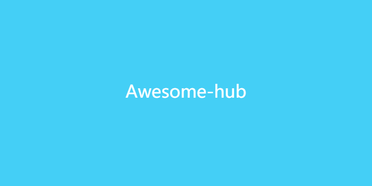 AwesomeHub-收集互联网 Awesome列表