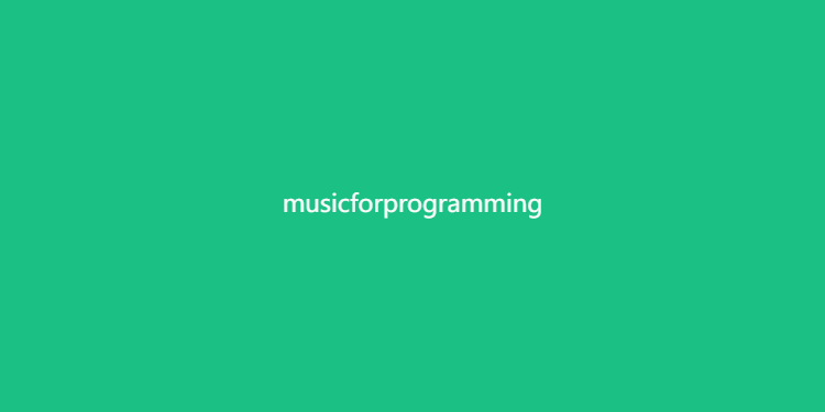 MusicForProgramming-编程听的音乐