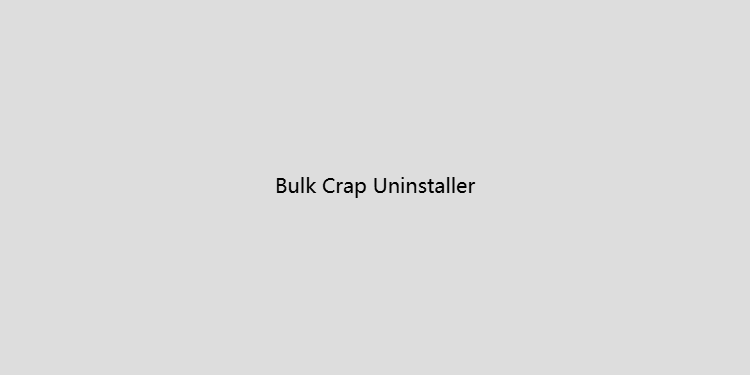 Bulk Crap Uninstaller-软件快速卸载工具